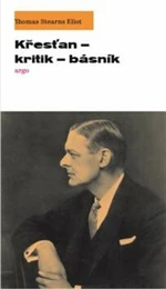 Křesťan - kritik - básník - Thomas Stearns Eliot