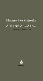 Zpětné zrcátko / Lusterko wsteczne - Marzena Ewa Krajewska