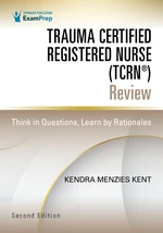 Trauma Certified Registered Nurse (TCRNÂ®) Review