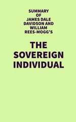 Summary of James Dale Davidson and William Rees-Mogg's The Sovereign Individual