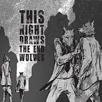 This Night Draws The End – Wolves