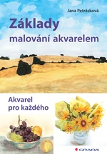 Kniha: Základy malování akvarelem od Petrásková Jana