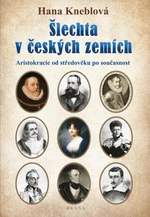 Šlechta v českých zemích - Hana Kneblová