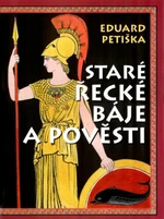 Staré řecké báje a pověsti - Eduard Petiška