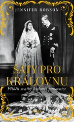 Šaty pro královnu - Jennifer Robson - e-kniha