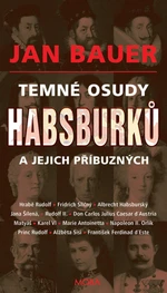 Temné osudy Habsburků a jejich příbuzných - Jan Bauer - e-kniha