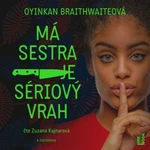 Má sestra je sériový vrah - Oyinkan Braithwaiteová - audiokniha