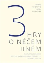3 hry o něčem jiném - Tomáš Vondrovic, Karel Pstružina