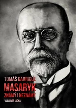 Tomáš Garrigue Masaryk: známý i neznámý - Vladimír Liška - e-kniha