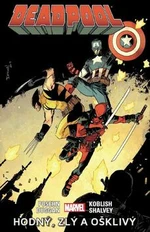 Deadpool Hodný, zlý a ošklivý - Brian Posehn, Gerry Duggan