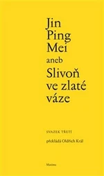 Jin Ping Mei aneb Slivoň ve zlaté váze III. - Oldřich Král