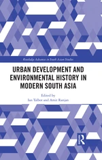 Urban Development and Environmental History in Modern South Asia