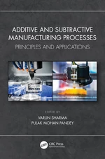 Additive and Subtractive Manufacturing Processes