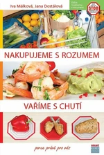 Nakupujeme s rozumem, vaříme s chutí - Jana Dostálová, Iva Málková, Hana Málková, Zuzana Málková