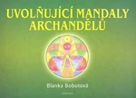 Uvolňující mandaly archandělů - Blanka Bobotová