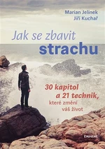 Jak se zbavit strachu - Marian Jelínek, Jiří Kuchař