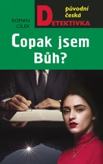 Copak jsem Bůh? - Roman Cílek - e-kniha