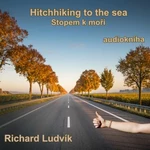 Hitchhiking to the sea (Stopem k moři) - Richard Ludvík - audiokniha