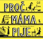 Proč máma pije - Gill Sims, Zuzana Slavíková - audiokniha