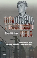 Útěk z osvětimského pekla - Ciesielski Edward