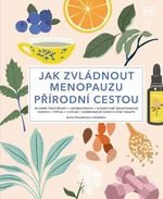 Jak zvládnout menopauzu přírodní cestou - Henderson Anne