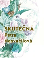 Skutečná - Petra Nesvačilová - e-kniha