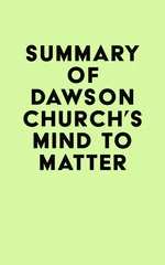 Summary of Dawson Church's Mind to Matter