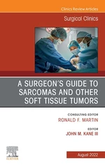 A Surgeon's Guide to Sarcomas and Other Soft Tissue Tumors, An Issue of Surgical Clinics, E-Book
