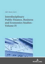 Interdisciplinary Public Finance, Business and Economics Studiesâ Volume IV