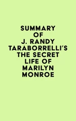 Summary of J. Randy Taraborrelli's The Secret Life of Marilyn Monroe