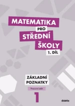 Matematika pro SŠ 1.díl - Základní poznatky (pracovní sešit)