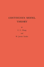 Continuous Model Theory. (AM-58), Volume 58