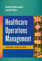 Healthcare Operations Management, Third Edition