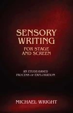 Sensory Writing for Stage and Screen