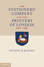 The Stationers' Company and the Printers of London, 1501â1557