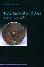 The Genesis of East Asia, 221 B.C.-A.D. 907