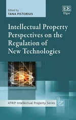 Intellectual Property Perspectives on the Regulation of New Technologies