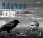 Nabarvené ptáče - Jan Kačer, Jerzy Kosiński, Jiří Köhler - audiokniha