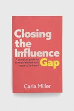 Kniha GMC Publications Closing the Influence Gap, Carla Miller