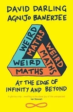 Weird Maths: At the Edge of Infinity and Beyond - David Darling, Agnijo Banerjee