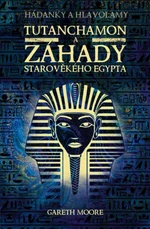 Tutanchamon a záhady starověkého Egypta - Gareth Moore