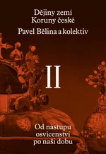 Dějiny zemí Koruny české II. - Jiří Pernes, Jiří Pokorný, Pavel Bělina, Josef Tomeš, Dagmar Moravcová, Jaroslav Hrbek, Jiří Rak, Zdenko Maršálek, Jaro