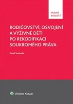 Rodičovství, osvojení a výživné dětí po rekodifikaci soukromého práva (Defekt) - Karel Svoboda