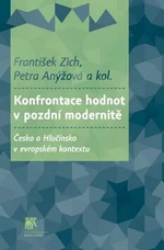 Konfrontace hodnot v pozdní modernitě - Zich František, Petra Anýžová