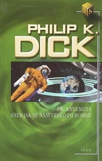 Dr. Krvemsta aneb Jak se nám vedlo po bombě - Philip K. Dick