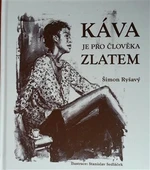 Káva je pro člověka zlatem - Stanislav Sedláček, Šimon Ryšavý