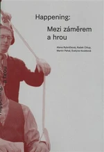 Happening: Mezi záměrem a hrou - Radek Chlup, Alena Rybníčková, Martin Pehal, Evelyne Koubková