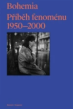 Bohemia: Příběh Fenoménu, 1950-2000 - Russell Ferguson