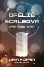 Ofélie Scaleová: Svět bude hořet - Lena Kiefer