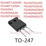 10PCS FGH40T120SMD FGH40T120SM FGH50N3 FGH50N6S2D FGH50T65SQD FGH50T65UPD FGH60T65SHD FGH60N60SMD FGH60N60SFD FGH60N60UFD TO-247
